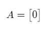 Example of a 1 x 1 singular Matrix